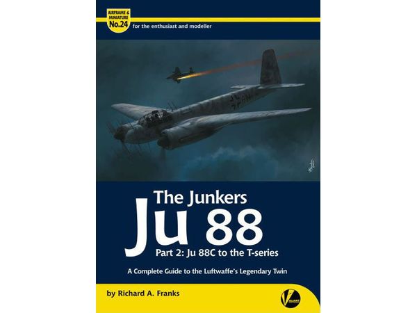 Airframe & Miniature No 24-The Junkers Ju 88 Pt 2-Ju 88C to the T-series - A Complete Guide to the Luftwaffe's Legendary Twin